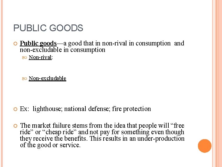 PUBLIC GOODS Public goods—a good that in non-rival in consumption and non-excludable in consumption