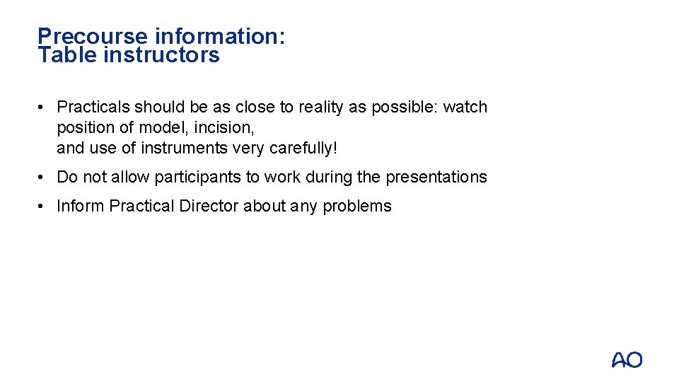 Precourse information: Table instructors • Practicals should be as close to reality as possible: