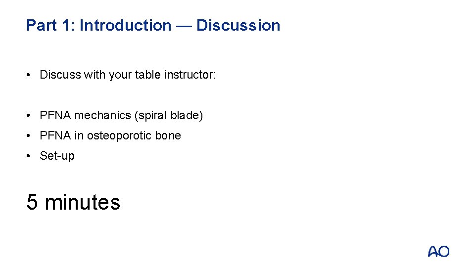 Part 1: Introduction — Discussion • Discuss with your table instructor: • PFNA mechanics