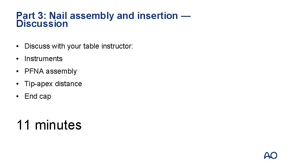 Part 3: Nail assembly and insertion — Discussion • Discuss with your table instructor: