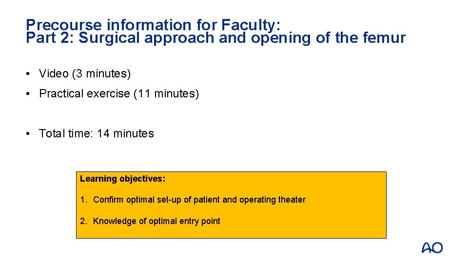 Precourse information for Faculty: Part 2: Surgical approach and opening of the femur •