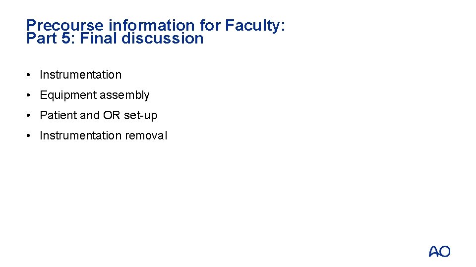 Precourse information for Faculty: Part 5: Final discussion • Instrumentation • Equipment assembly •