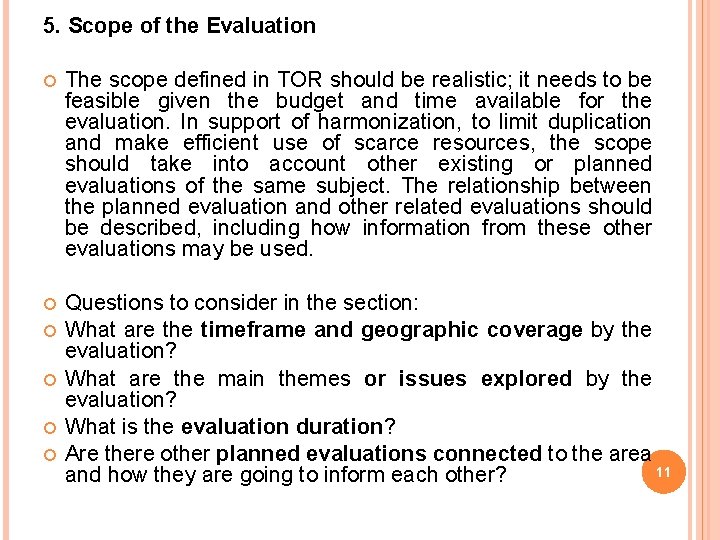 5. Scope of the Evaluation The scope defined in TOR should be realistic; it 5. Scope of the Evaluation The scope defined in TOR should be realistic; it