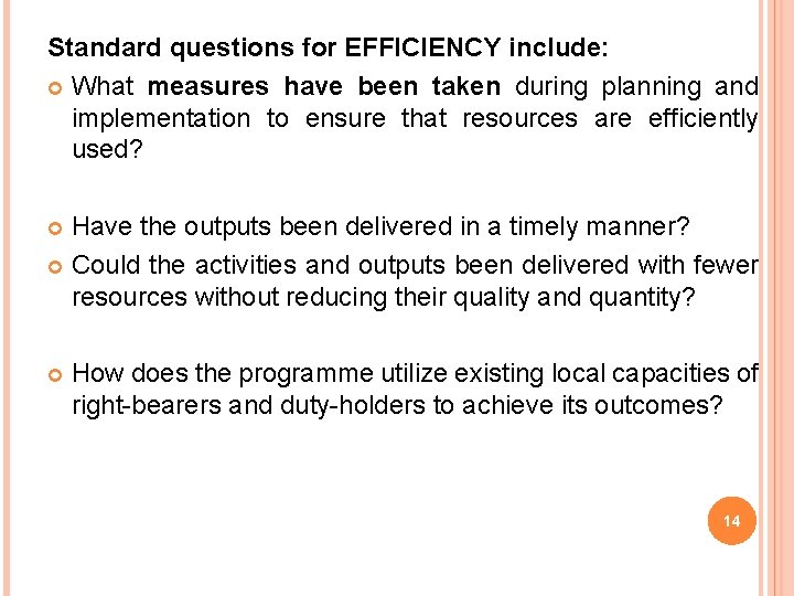 Standard questions for EFFICIENCY include: What measures have been taken during planning and implementation Standard questions for EFFICIENCY include: What measures have been taken during planning and implementation