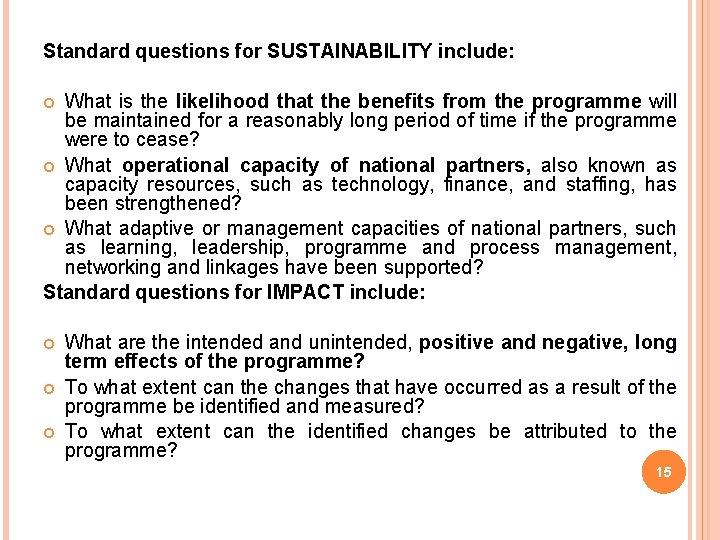 Standard questions for SUSTAINABILITY include: What is the likelihood that the benefits from the Standard questions for SUSTAINABILITY include: What is the likelihood that the benefits from the
