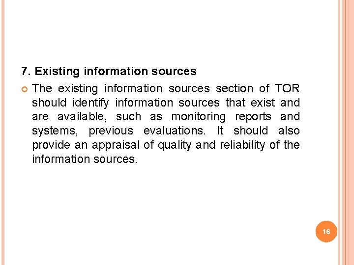 7. Existing information sources The existing information sources section of TOR should identify information 7. Existing information sources The existing information sources section of TOR should identify information