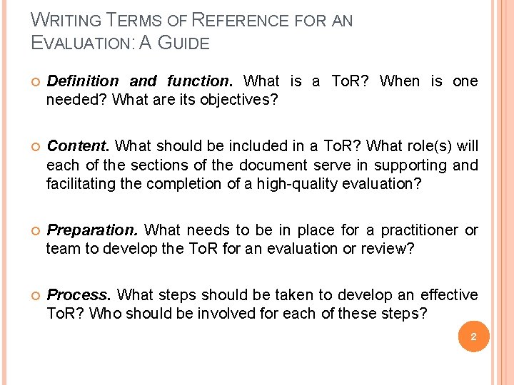 WRITING TERMS OF REFERENCE FOR AN EVALUATION: A GUIDE Definition and function. What is WRITING TERMS OF REFERENCE FOR AN EVALUATION: A GUIDE Definition and function. What is