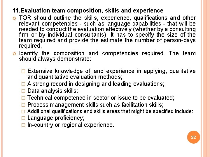 11. Evaluation team composition, skills and experience TOR should outline the skills, experience, qualifications 11. Evaluation team composition, skills and experience TOR should outline the skills, experience, qualifications