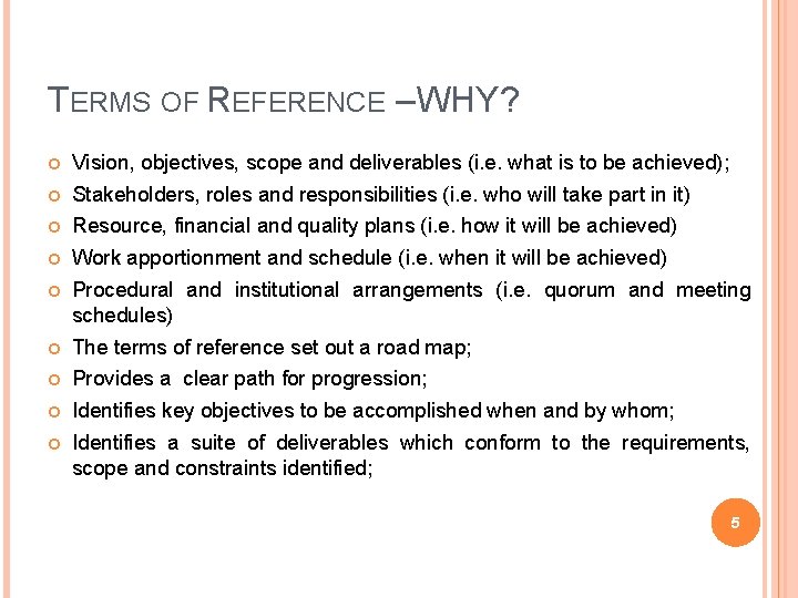 TERMS OF REFERENCE – WHY? Vision, objectives, scope and deliverables (i. e. what is TERMS OF REFERENCE – WHY? Vision, objectives, scope and deliverables (i. e. what is