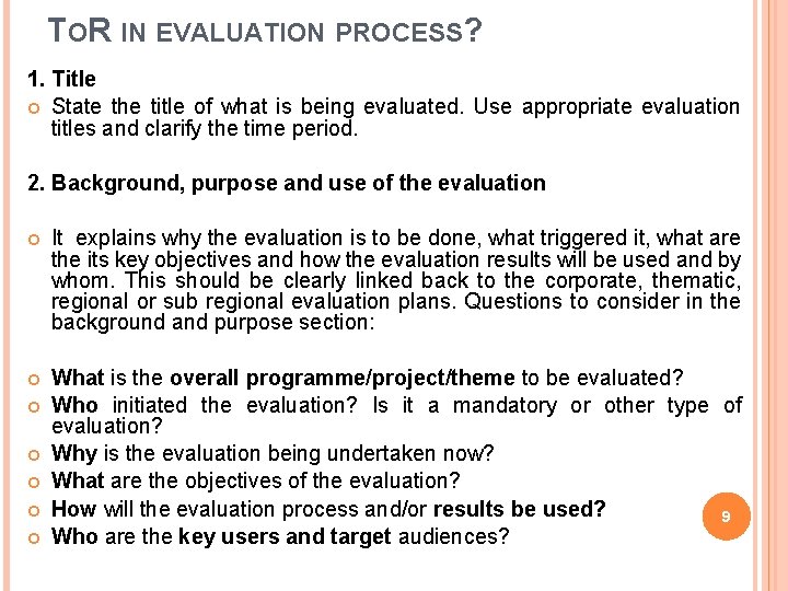 TOR IN EVALUATION PROCESS? 1. Title State the title of what is being evaluated. TOR IN EVALUATION PROCESS? 1. Title State the title of what is being evaluated.