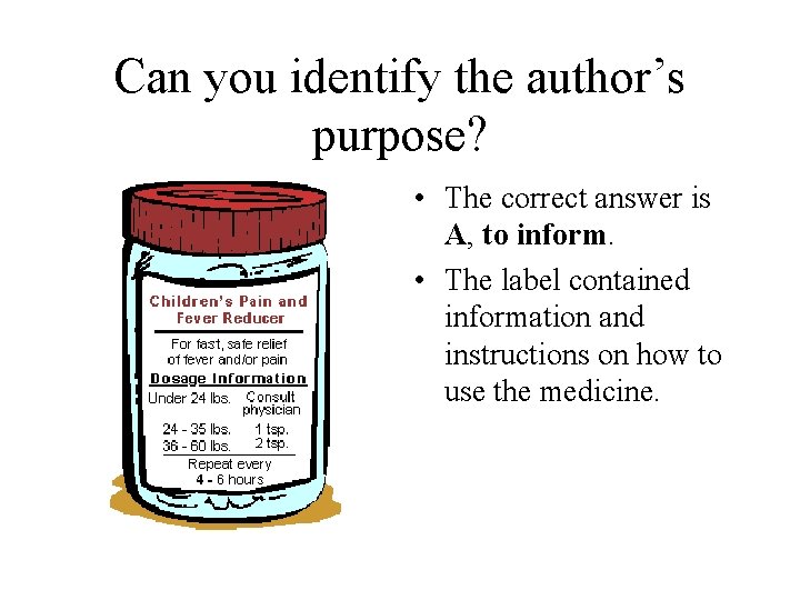 Can you identify the author’s purpose? • The correct answer is A, to inform.