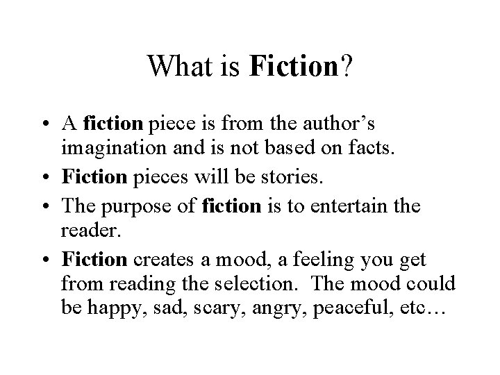 What is Fiction? • A fiction piece is from the author’s imagination and is