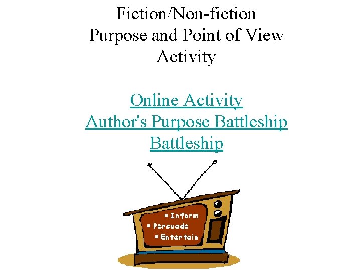 Fiction/Non-fiction Purpose and Point of View Activity Online Activity Author's Purpose Battleship 