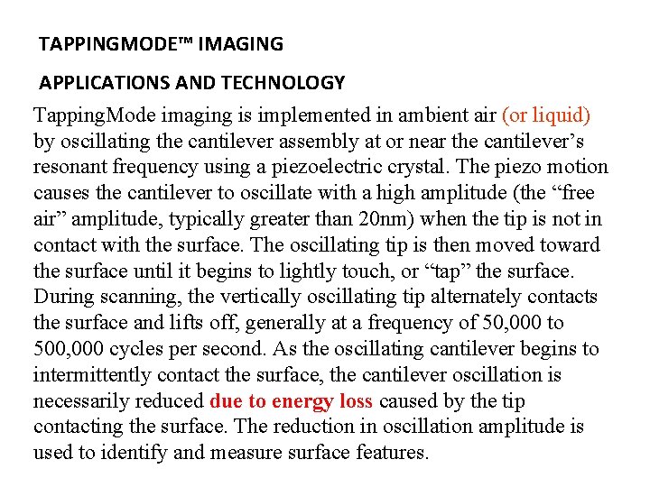 TAPPINGMODE™ IMAGING APPLICATIONS AND TECHNOLOGY Tapping. Mode imaging is implemented in ambient air (or
