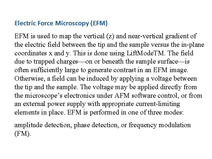 Electric Force Microscopy (EFM) EFM is used to map the vertical (z) and near-vertical