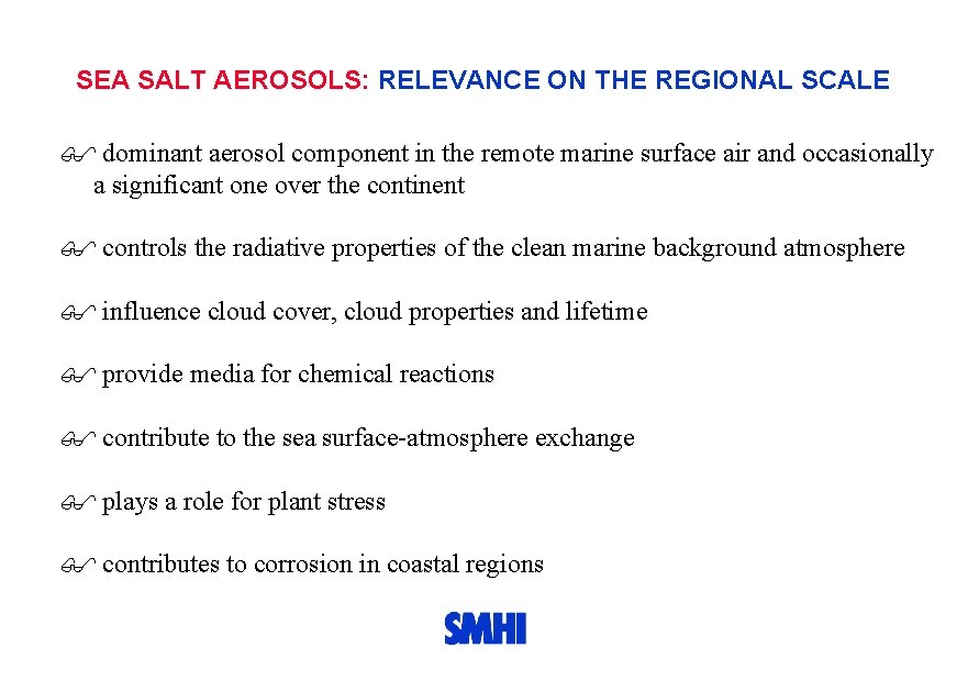 SEA SALT AEROSOLS: RELEVANCE ON THE REGIONAL SCALE dominant aerosol component in the remote