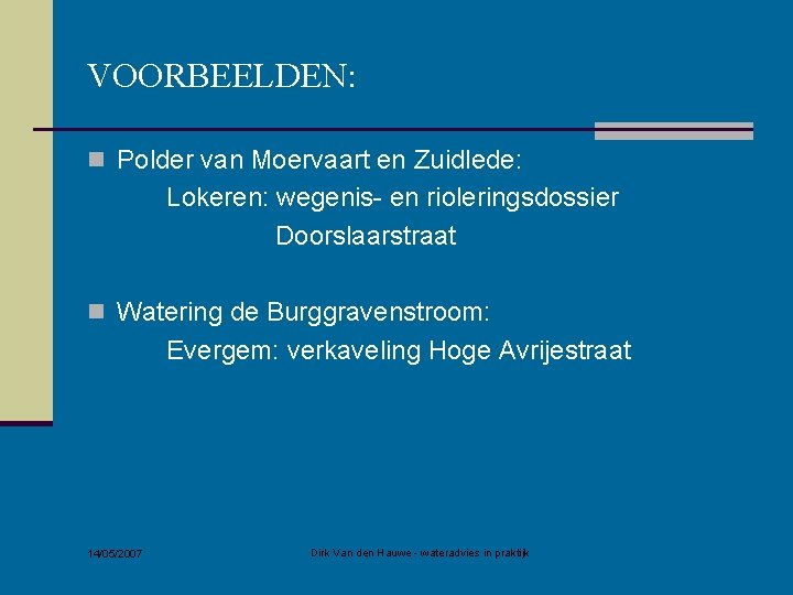 VOORBEELDEN: n Polder van Moervaart en Zuidlede: Lokeren: wegenis- en rioleringsdossier Doorslaarstraat n Watering