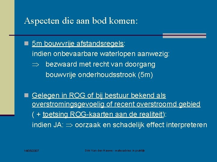 Aspecten die aan bod komen: n 5 m bouwvrije afstandsregels: indien onbevaarbare waterlopen aanwezig: