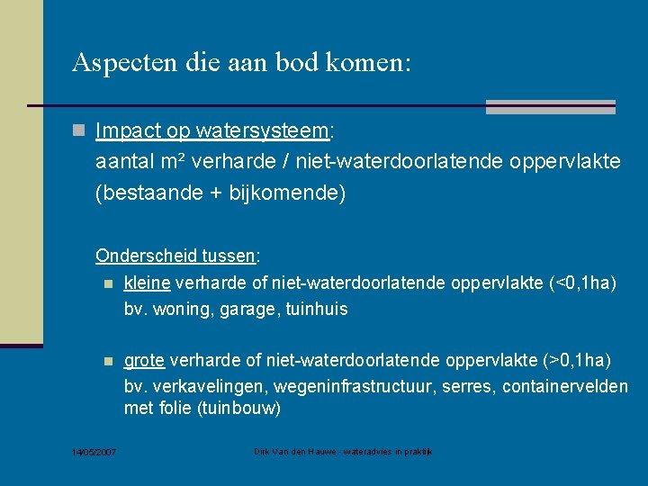 Aspecten die aan bod komen: n Impact op watersysteem: aantal m² verharde / niet-waterdoorlatende