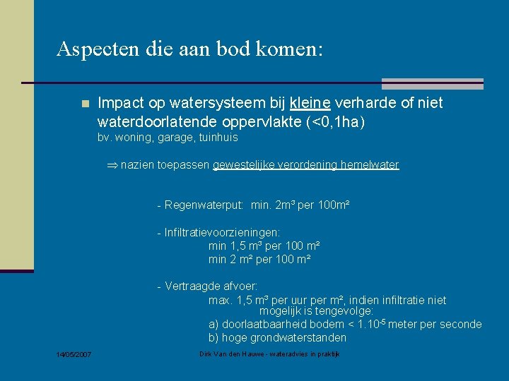 Aspecten die aan bod komen: n Impact op watersysteem bij kleine verharde of niet