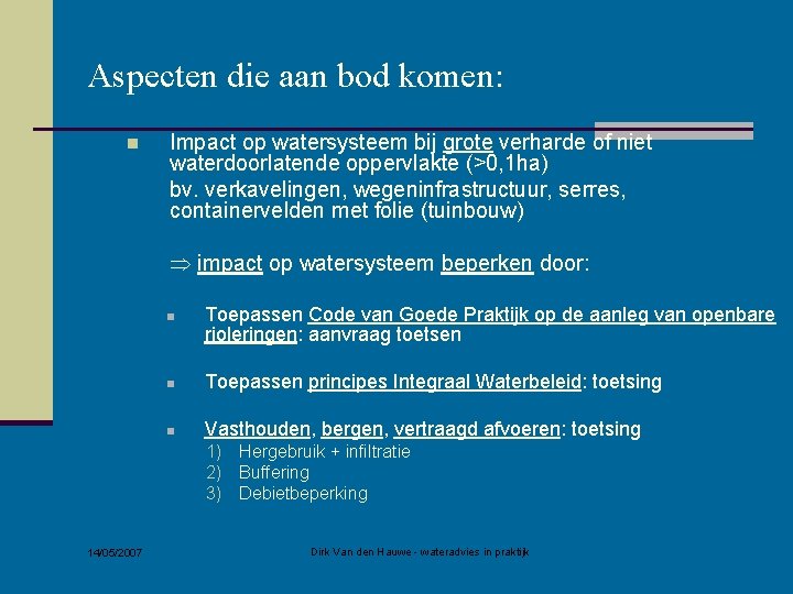 Aspecten die aan bod komen: n Impact op watersysteem bij grote verharde of niet