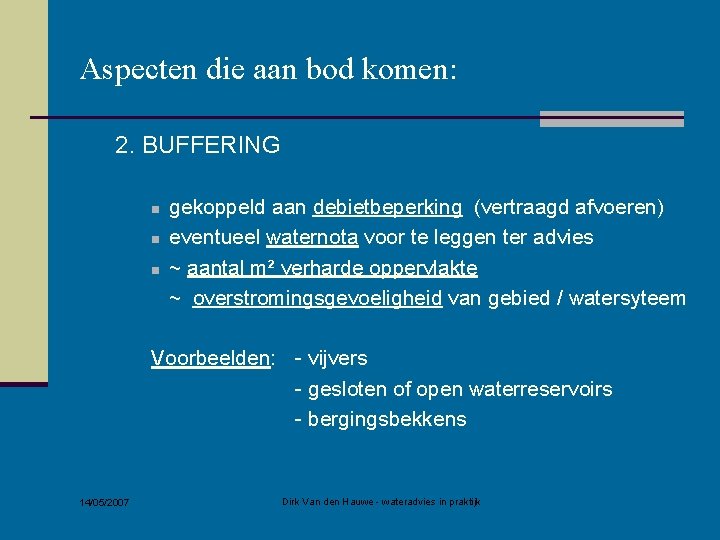 Aspecten die aan bod komen: 2. BUFFERING n n n gekoppeld aan debietbeperking (vertraagd