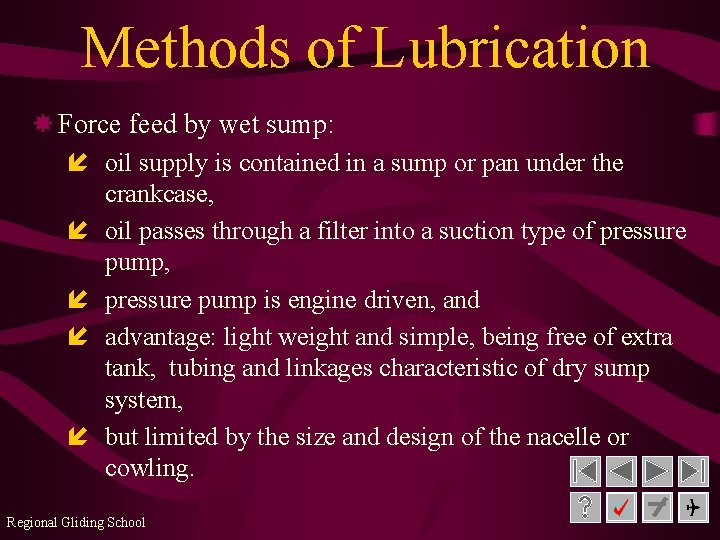 Methods of Lubrication Force feed by wet sump: í oil supply is contained in