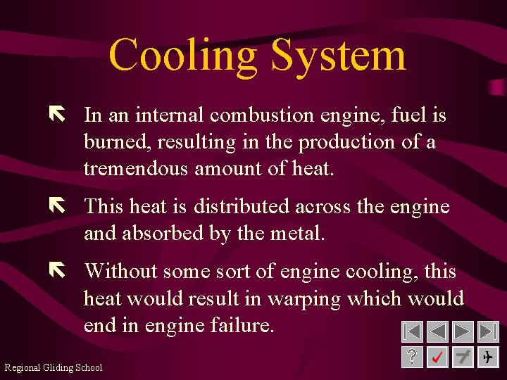 Cooling System ë In an internal combustion engine, fuel is burned, resulting in the