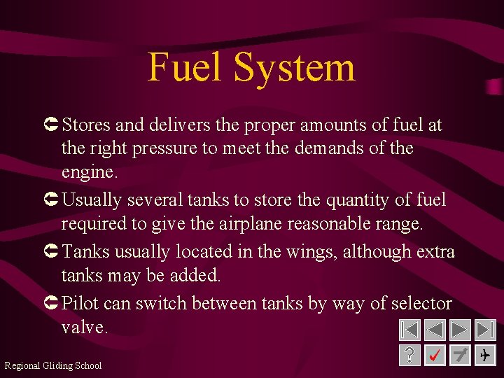 Fuel System Û Stores and delivers the proper amounts of fuel at the right