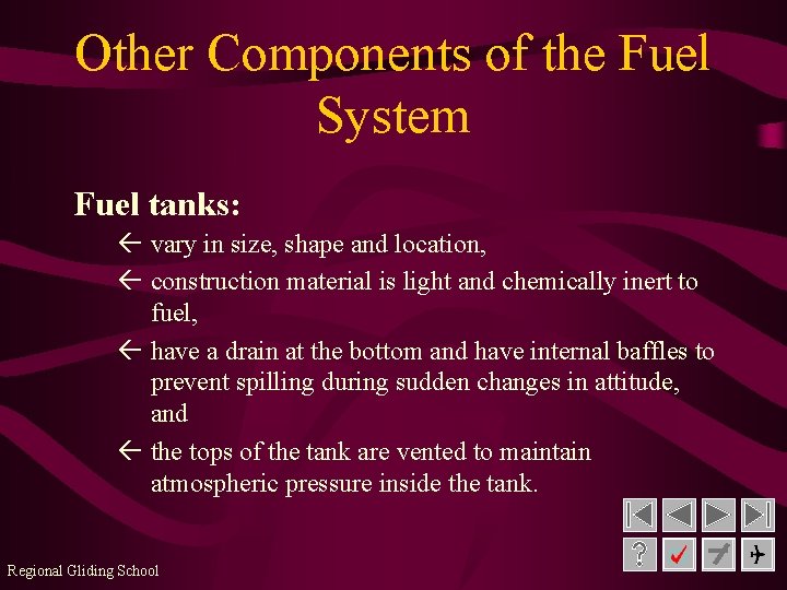 Other Components of the Fuel System Fuel tanks: ß vary in size, shape and