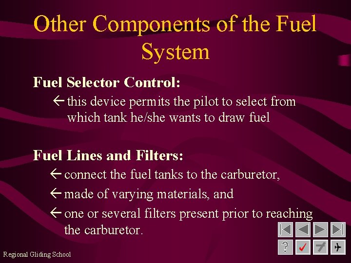 Other Components of the Fuel System Fuel Selector Control: ß this device permits the