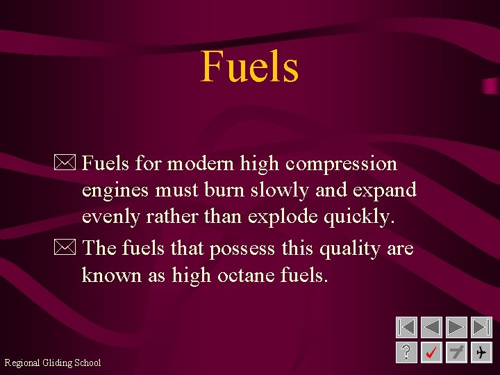 Fuels * Fuels for modern high compression engines must burn slowly and expand evenly