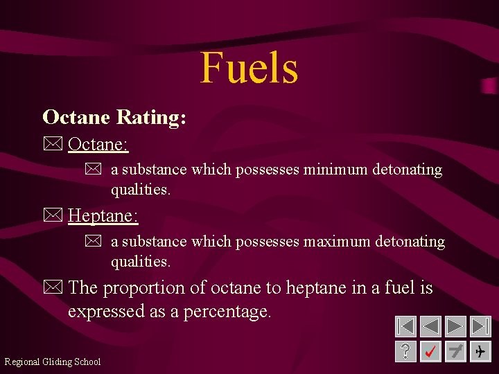 Fuels Octane Rating: * Octane: * a substance which possesses minimum detonating qualities. *