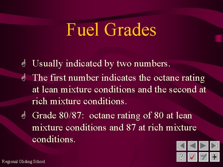 Fuel Grades G Usually indicated by two numbers. G The first number indicates the