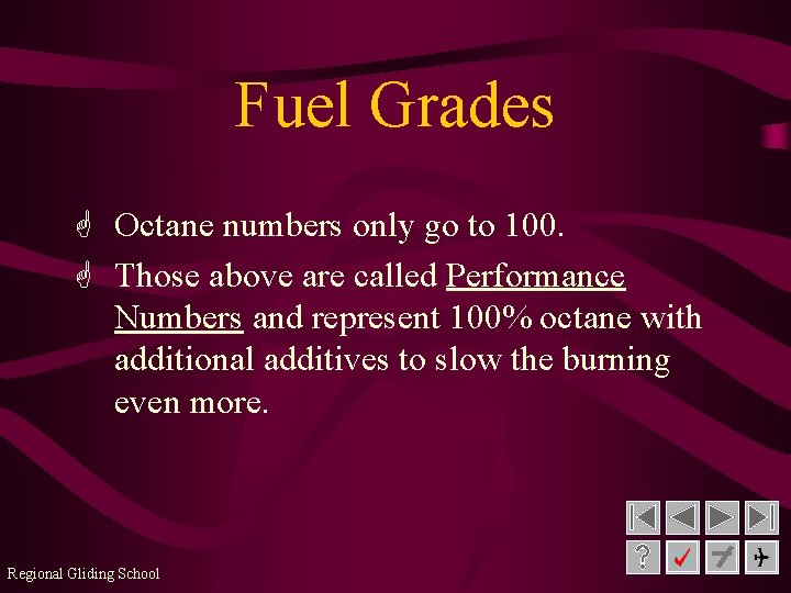 Fuel Grades G Octane numbers only go to 100. G Those above are called