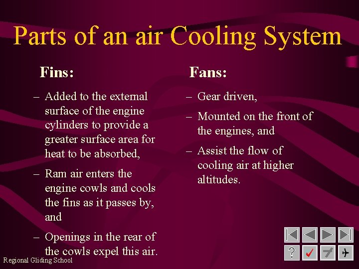 Parts of an air Cooling System Fins: – Added to the external surface of