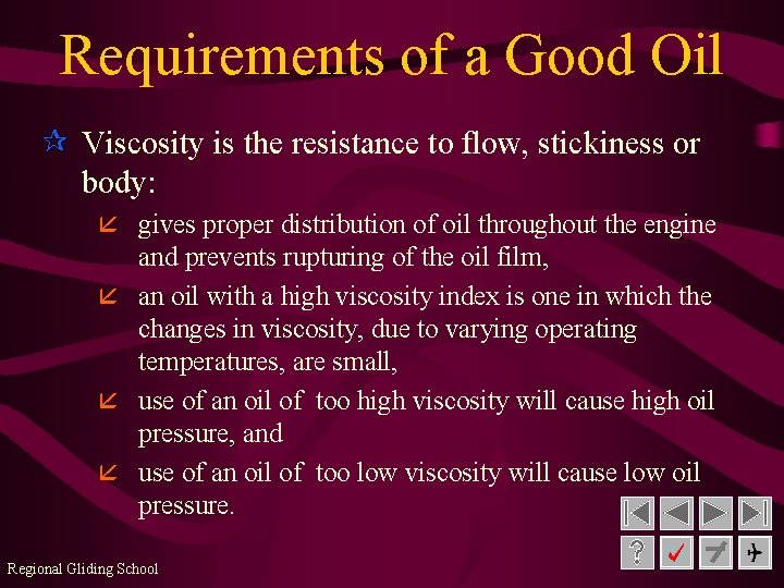 Requirements of a Good Oil ¶ Viscosity is the resistance to flow, stickiness or