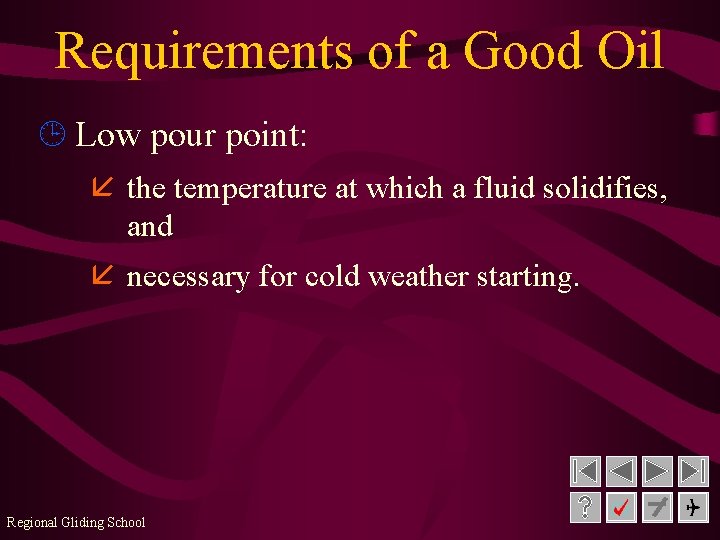 Requirements of a Good Oil ¹ Low pour point: å the temperature at which