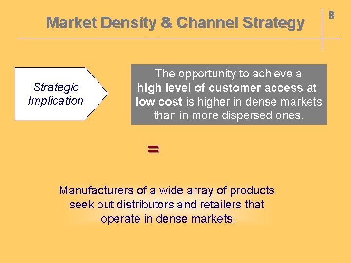 Market Density & Channel Strategy Strategic Implication The opportunity to achieve a high level