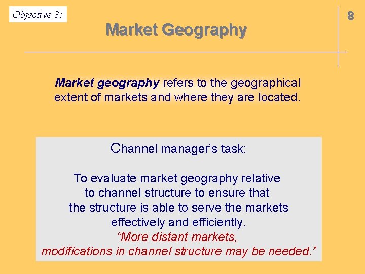 Objective 3: Market Geography Market geography refers to the geographical extent of markets and