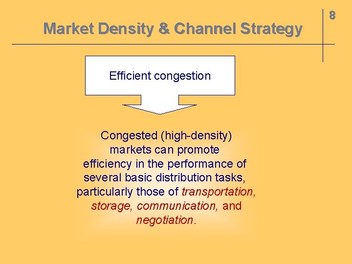 Market Density & Channel Strategy Efficient congestion Congested (high-density) markets can promote efficiency in