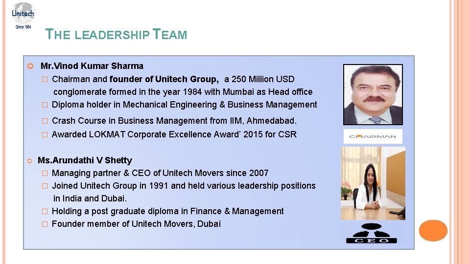 THE LEADERSHIP TEAM Mr. Vinod Kumar Sharma Chairman and founder of Unitech Group, a