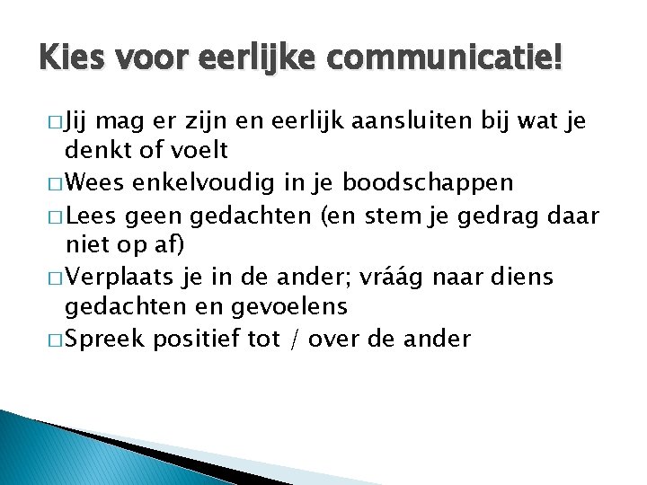 Kies voor eerlijke communicatie! � Jij mag er zijn en eerlijk aansluiten bij wat