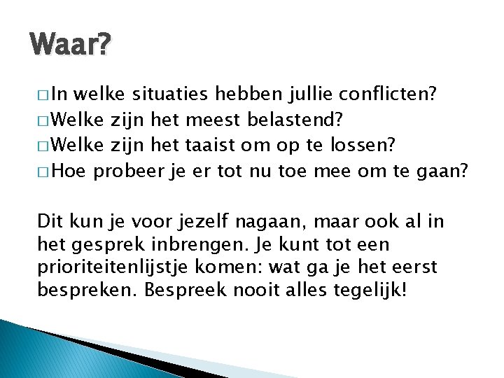 Waar? � In welke situaties hebben jullie conflicten? � Welke zijn het meest belastend?