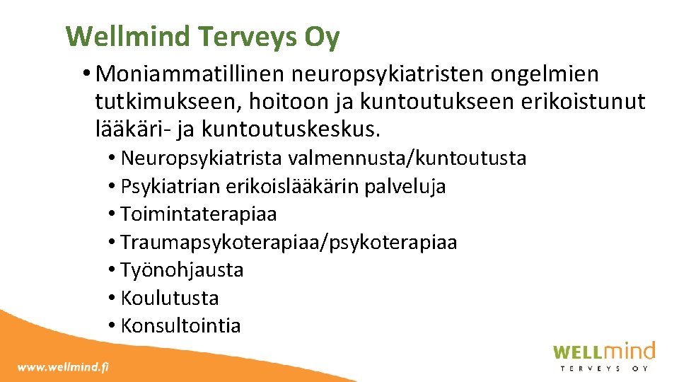 Wellmind Terveys Oy • Moniammatillinen neuropsykiatristen ongelmien tutkimukseen, hoitoon ja kuntoutukseen erikoistunut lääkäri- ja