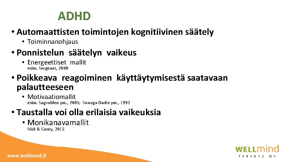 ADHD • Automaattisten toimintojen kognitiivinen säätely • Toiminnanohjaus • Ponnistelun säätelyn vaikeus • Energeettiset