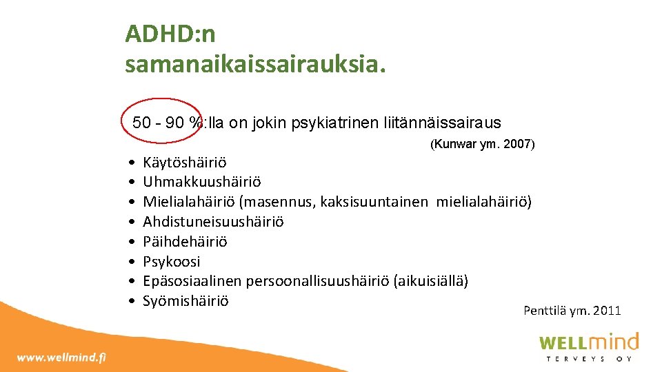 ADHD: n samanaikaissairauksia. 50 - 90 %: lla on jokin psykiatrinen liitännäissairaus (Kunwar ym.