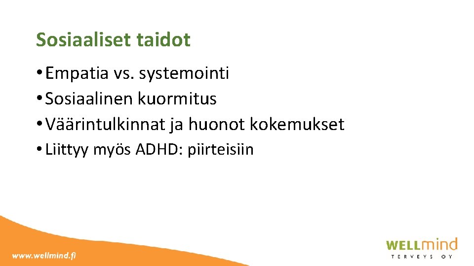 Sosiaaliset taidot • Empatia vs. systemointi • Sosiaalinen kuormitus • Väärintulkinnat ja huonot kokemukset