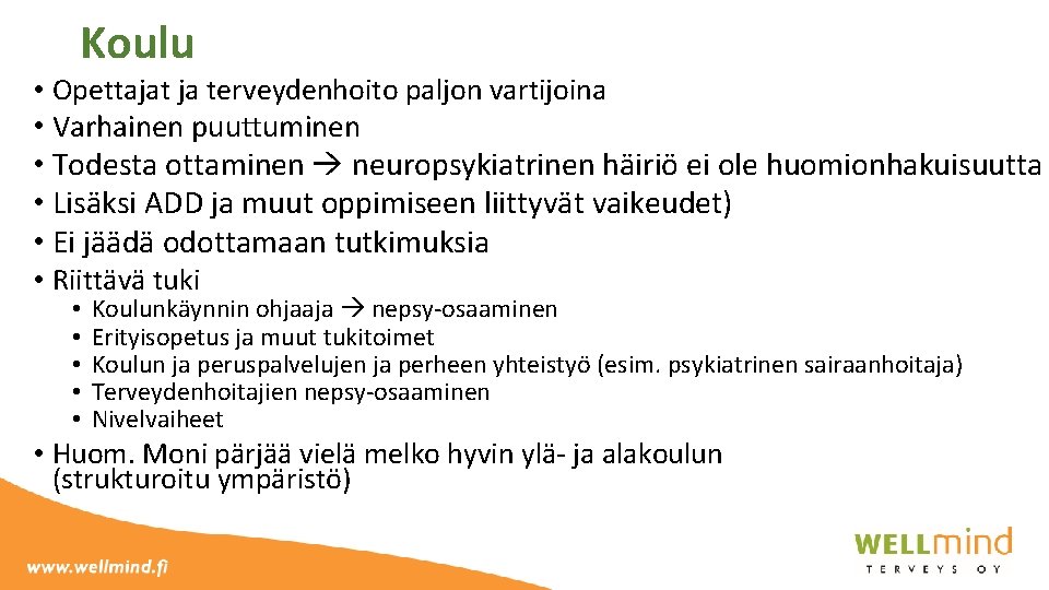 Koulu • Opettajat ja terveydenhoito paljon vartijoina • Varhainen puuttuminen • Todesta ottaminen neuropsykiatrinen