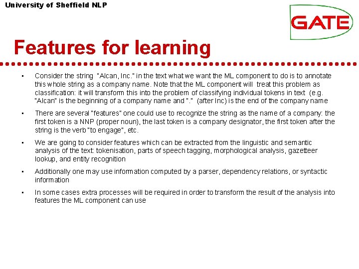 University of Sheffield NLP Features for learning • Consider the string “Alcan, Inc. ” University of Sheffield NLP Features for learning • Consider the string “Alcan, Inc. ”
